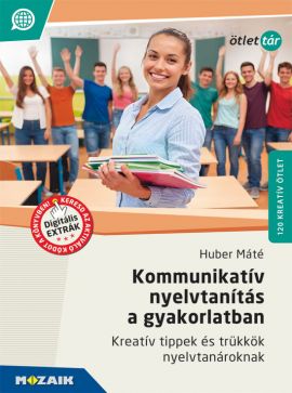 Kommunikatív nyelvtanítás a gyakorlatban Kreatív tippek és trükkök nyelvtanároknak