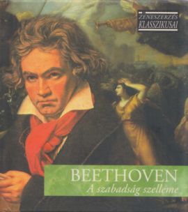 Beethoven - A szabadság szelleme (A zeneszerzés klasszikusai) (CD-melléklettel)