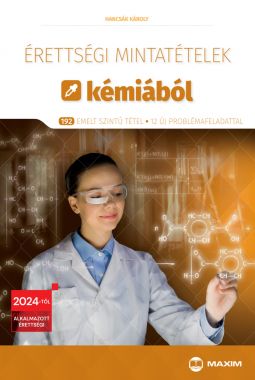 Érettségi mintatételek kémiából (192 emelt szintű tétel) – 2024-től érvényes 12 új problémafeladattal