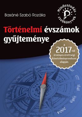 Mindentudás zsebkönyvek: Történelmi évszámok gyűjteménye - 2017-től érvényes