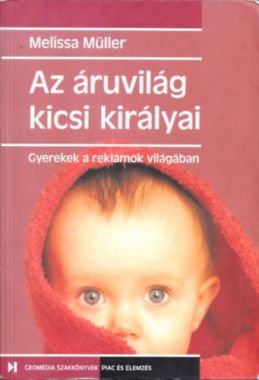 Az áruvilág kicsi királyai (Gyerekek a reklámok világában)