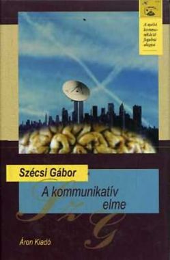A kommunikatív elme (A nyelvi kommunikáció fogalmi alapjai)