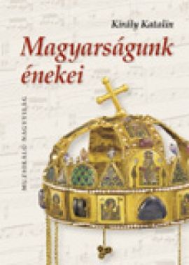 Magyarságunk énekei- dalgyűjtemény