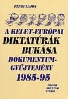 A Kelet-európai diktatúrák bukása-Dokumentumgyűjtemény