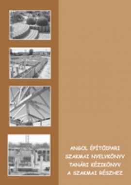 Tanári kézikönyv - Angol építőipari szakmai nyelvkönyv (GS 0-13) 