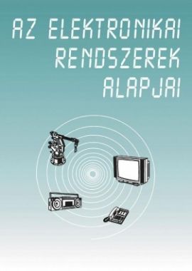 AZ ELEKTRONIKAI RENDSZEREK ALAPJAI 