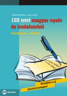 120 tétel magyar nyelv és irodalomból (középszint - szóbeli) 