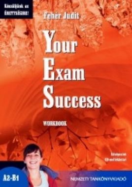 Your Exam Success. Workbook. Középszint 