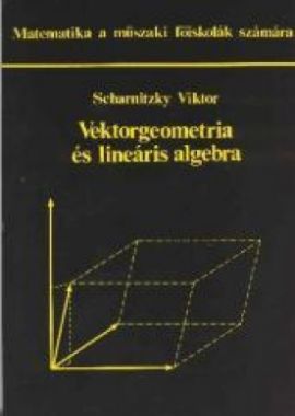 Vektorgeometria és lineáris algebra Matematika a műszaki főiskolák számára
