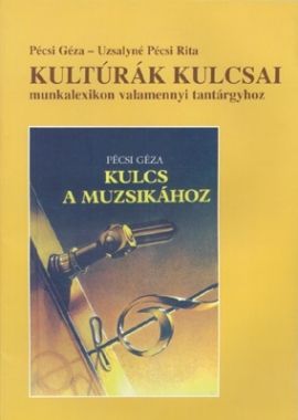 Kultúrák kulcsai munkalexikon (5. -10. o.-ig minden tantárgyhoz)a Kulcs a muzsikához tankönyvcsaládból