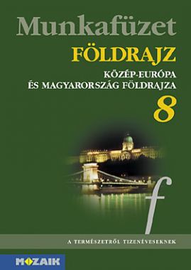 FÖLDRAJZ 8. Közép-Európa és Mo. földrajza mf.