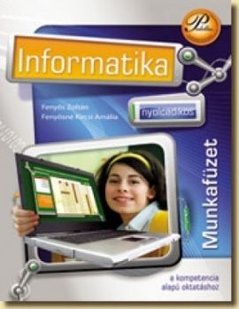 Nyolcadikos informatika munkafüzet a kompetencia alapú oktatáshoz