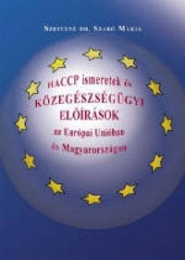 HACCP ismeretek és közegészségügyi előírások az Európai Unióban és Magyarországon