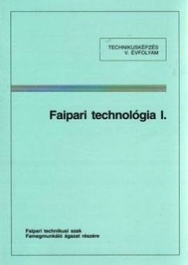 Faipari technológia I.