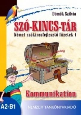 Szó-kincs-tár. Német szókincsfejlesztő füzetek 1. Kommunikation 