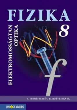 FIZIKA 8.  Elektromosságtan, optika tankönyv