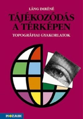 Tájékozódás a térképen - Topográfiai gyakorlatok