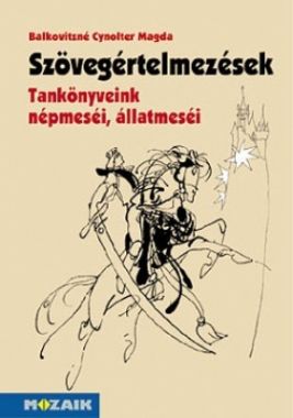 Szövegértelmezések - Tankönyveink népmeséi, állatmeséi