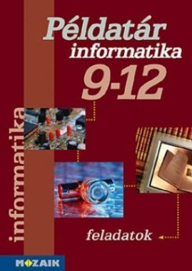 Informatika  Számítástechnika példatár 9-12. o.