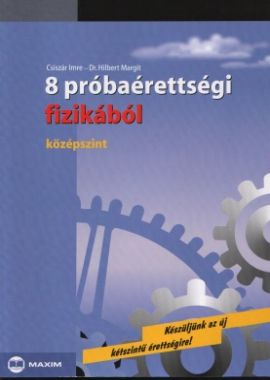 8 próbaérettségi fizikából (középszint)