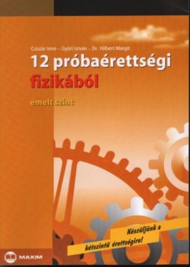 12 próbaérettségi fizikából (emelt szint)