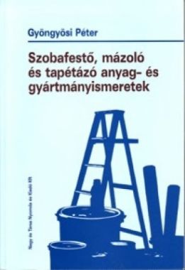 Szobafestő, mázoló és tapétázó anyag- és gyártmányismeretek