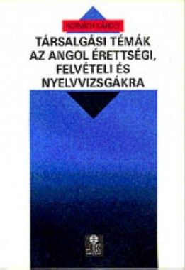 Társalgási témák (Angol érettségi,felvételi ny.vizsg.)