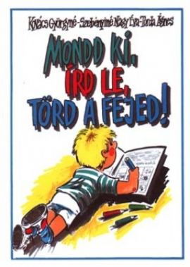 Mondd ki, írd le, törd a fejed!