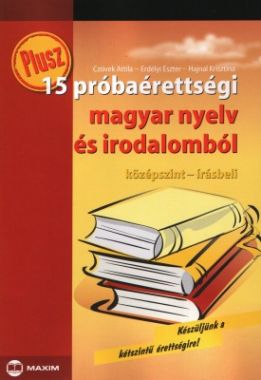 Plusz 15 próbaérettségi magyar nyelv és irodalomból (középszint-írásbeli)