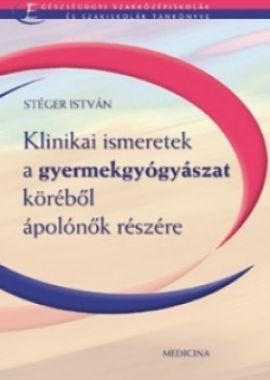 Klinikai ismeretek a gyermekgyógyászat köréből ápolónők részére 