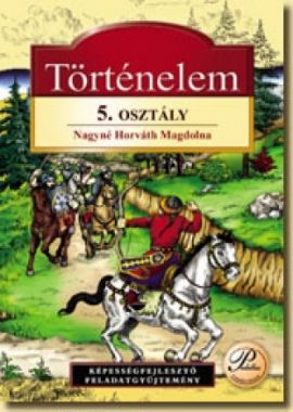 Történelem 5. - Képességfejlesztő feladatgyűjtemény