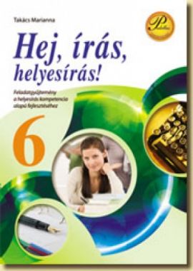 Hej, írás, helyes írás! 6.  - Helyesírási képességfejlesztő feladatgyűjtemény