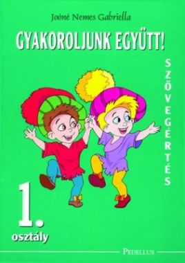 Gyakoroljunk együtt! Szövegértés 1.o. mf.