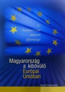 Magyarország a kibővülő Európai Unióban 