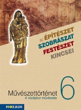 Az építészet szobrászat festészet kincsei 6. középkor