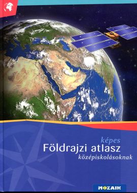 Képes FÖLDRAJZI ATLASZ középiskolásoknak