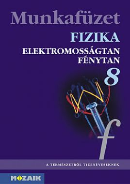 Fizika 8. Elektromosságtan optika mf.