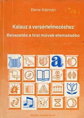 Kalauz a versértelmezéshez (Bevezetés a lírai művek elemzésébe)