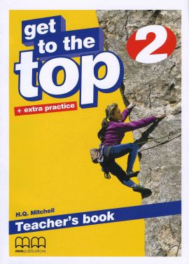 Get to the Top + extra practice 2 Teacher's Book