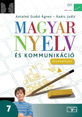 Magyar nyelv és kommunikáció. Munkafüzet a 7. 