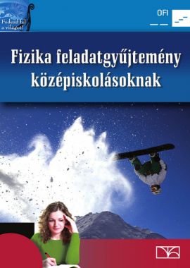 Fizika feladatgyűjtemény középiskolásoknak