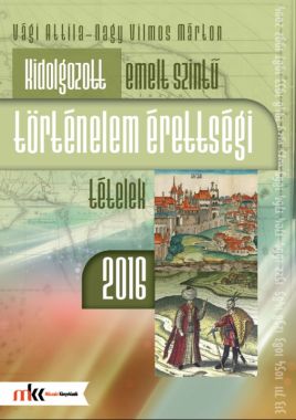 Kidolgozott emelt szintű történelem érettségi tételek 2016