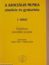 A szociális munka elmélete és gyakorlata 1. 
