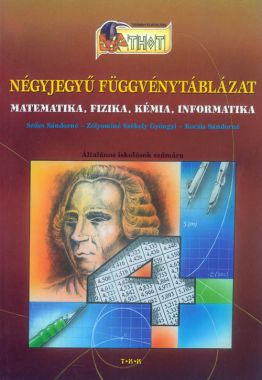 Négyjegyű függvénytáblázat Matematika, fizika, kémia, informatika általános iskolások számára