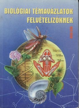 Biológiai témavázlatok felvételizőknek