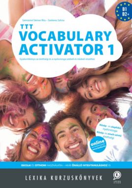 TTT Vocabulary Activator 1 Gyakorlókönyv az érettségi és a nyelvvizsga szóbeli és írásbeli részéhez. 