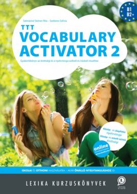 TTT Vocabulary Activator 2 Gyakorlókönyv az érettségi és a nyelvvizsga szóbeli és írásbeli részéhez. Első kiadás