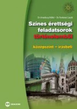 Színes érettségi feladatsorok történelemből (középszint – írásbeli) 