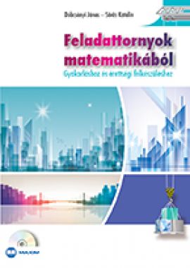 Feladattornyok matematikából (Gyakorláshoz és érettségi felkészüléshez) 